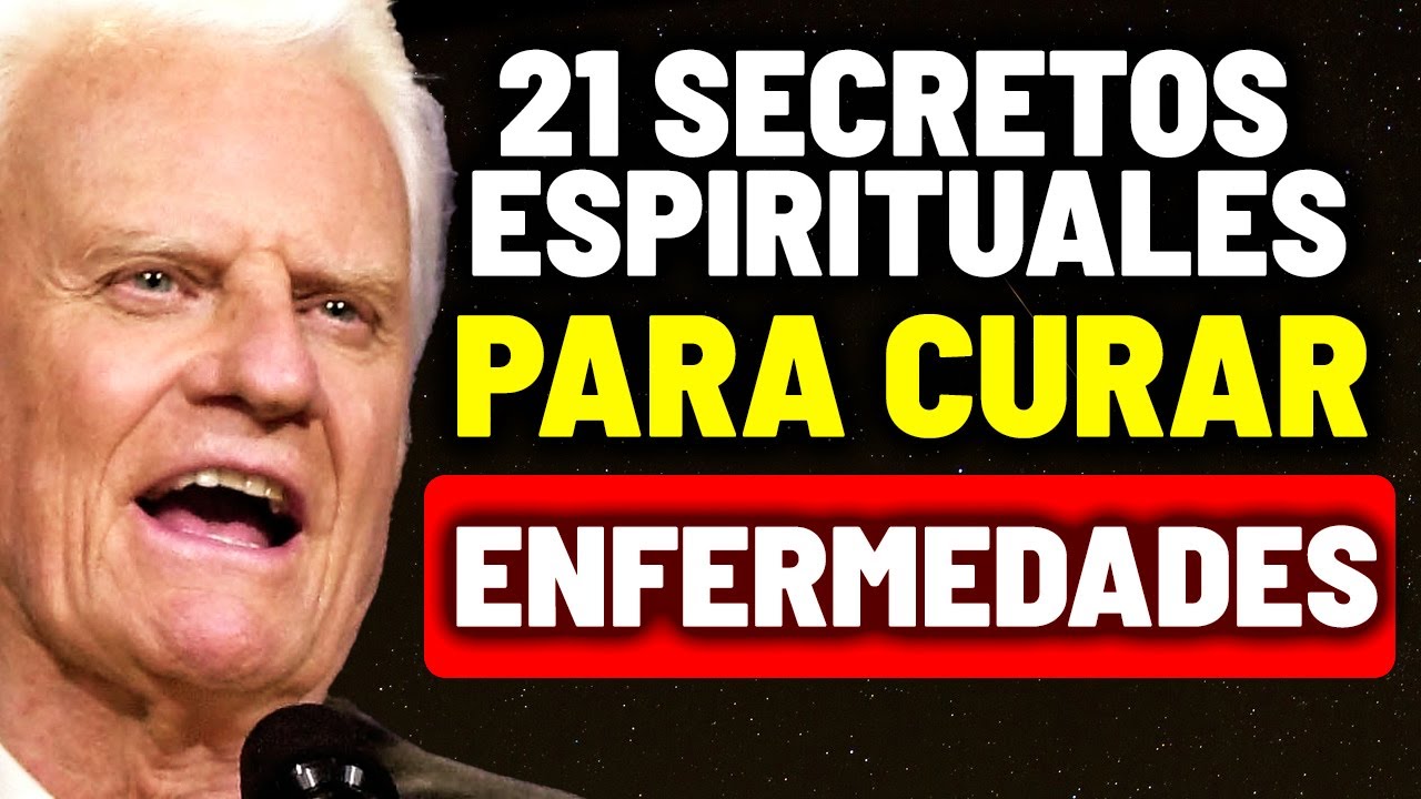 21 Secretos ESPIRITUALES Para Protegerte De TODA ENFERMEDAD | Billy Graham