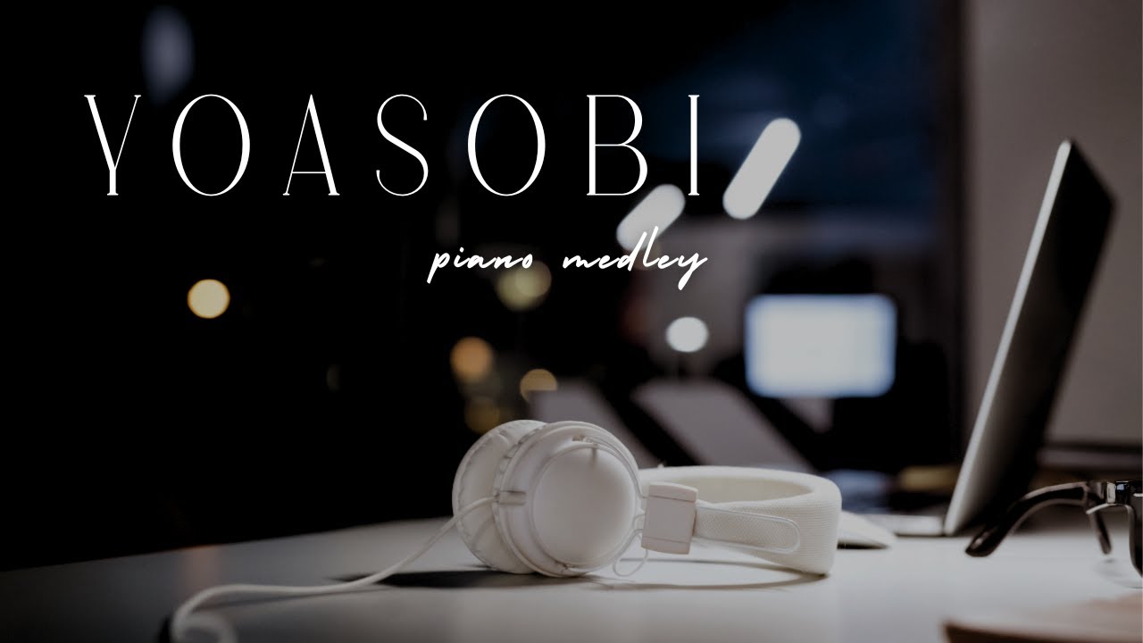 Yoasobi Slow Piano Music Collection For Working