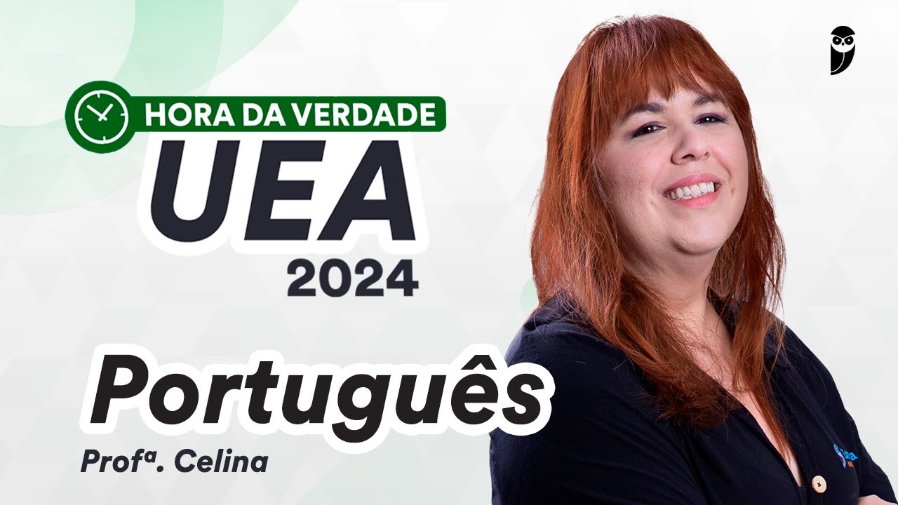 Hora da Verdade UEA 2024 - Português - Prof. Celina Gil