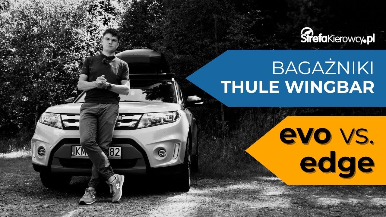Jaki bagażnik dachowy Thule Wingbar wybrać, Evo czy Edge?