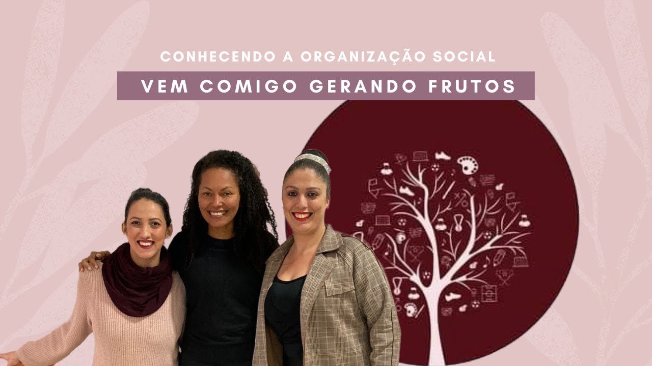 Conhecendo a Organização Vem Comigo Gerando Frutos