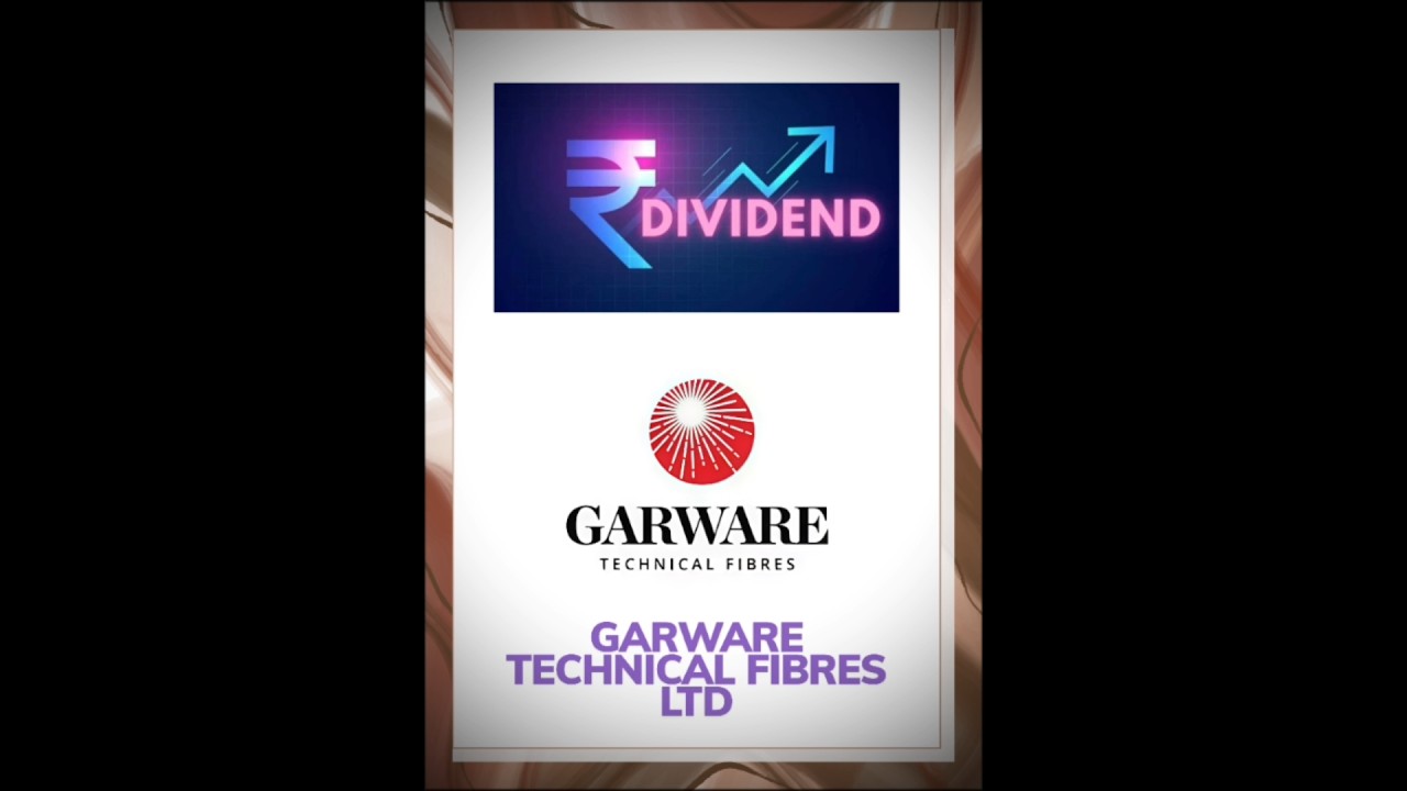 Garware technical fibres Ltd - company declared dividend Ex date - 