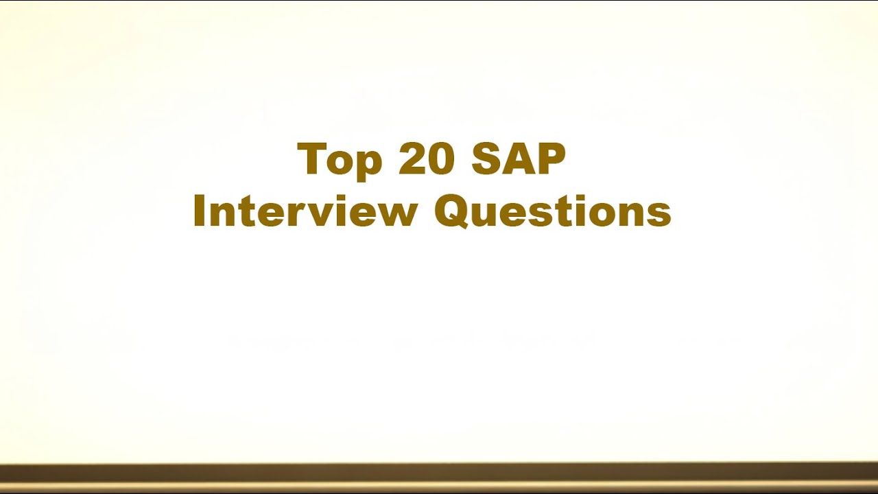 Top 20 SAP Interview Questions