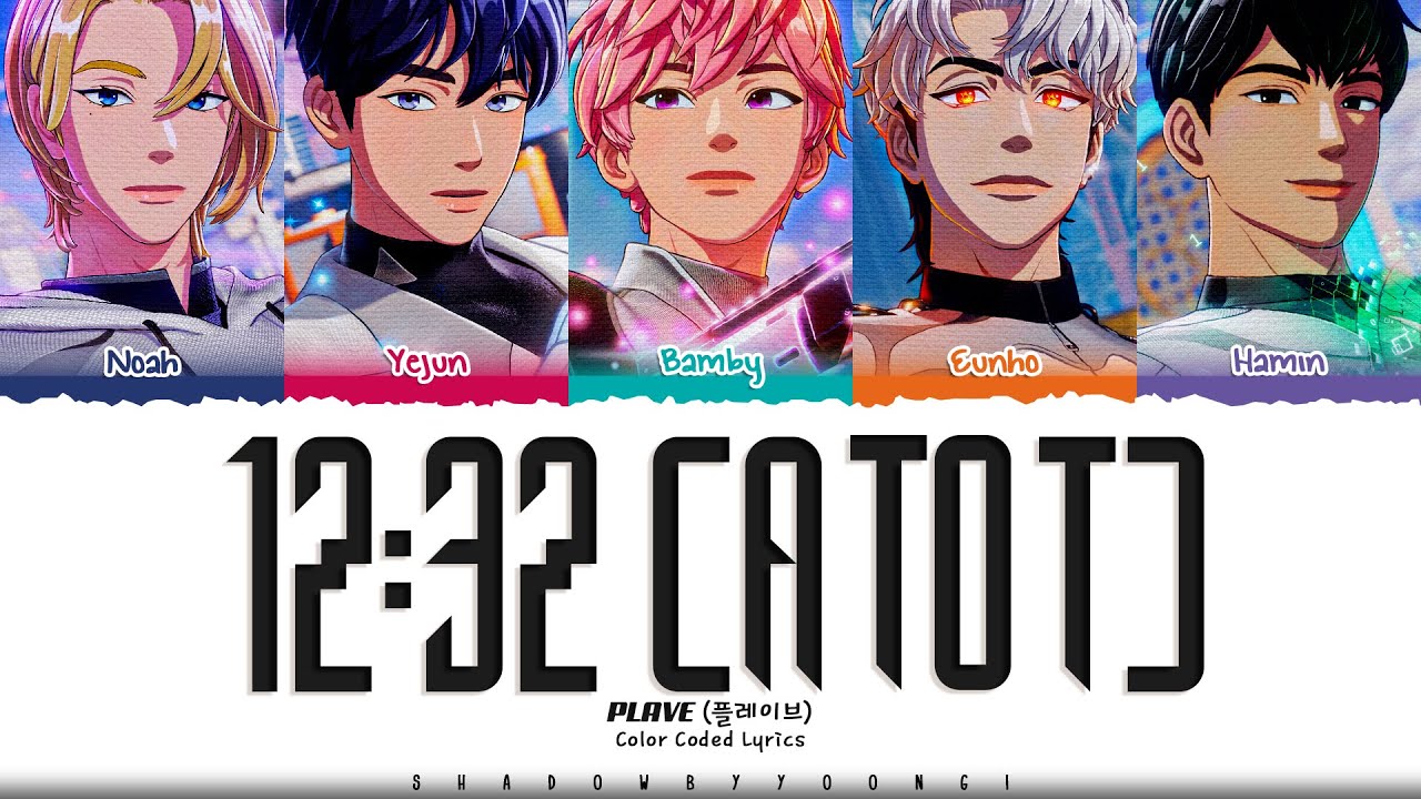 PLAVE '12:32 (A to T)' Lyrics (플레이브 12:32 (A to T) 가사) [Color Coded Han_Rom_Eng] ShadowByYoongi