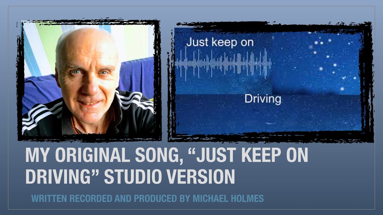 Just Keep on Driving, an original Song