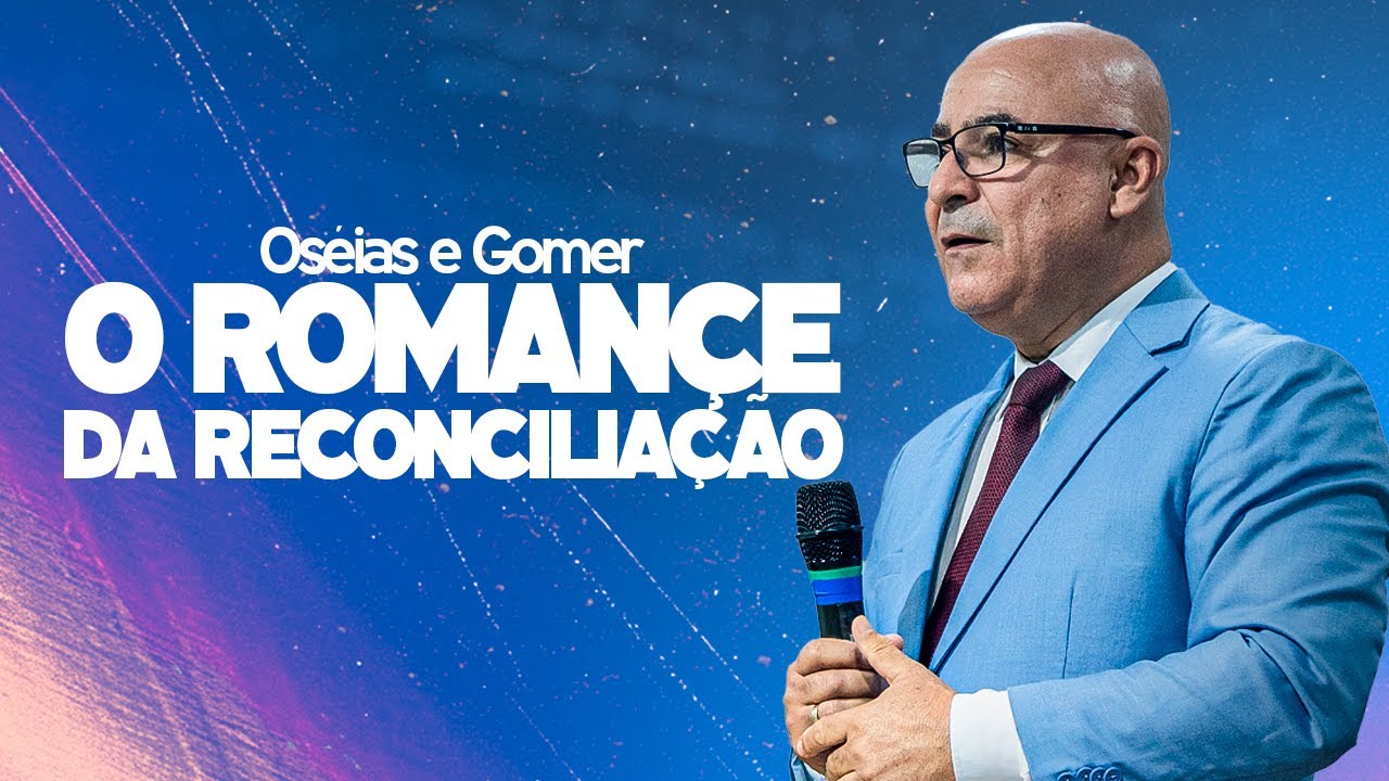 OSÉIAS E GOMER - O ROMANCE DA RECONCILIAÇÃO | Pr. Jorge Stutz