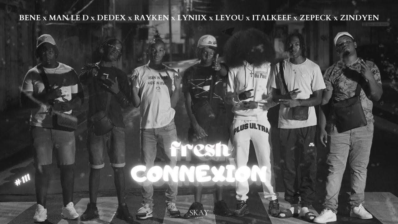 FRESH CONNEXION - (BENE x  MAN LE D x DEDEX x RAYKEN x LYNIIX x LEYOU x ITALKEEF x ZEPECK x ZINDYEN)