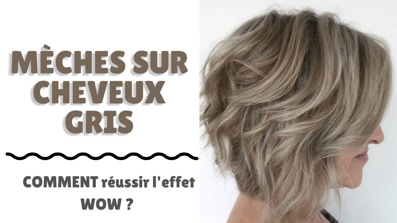M&egrave;ches sur cheveux gris. COMMENT  r&eacute;ussir l'effet WOW ?