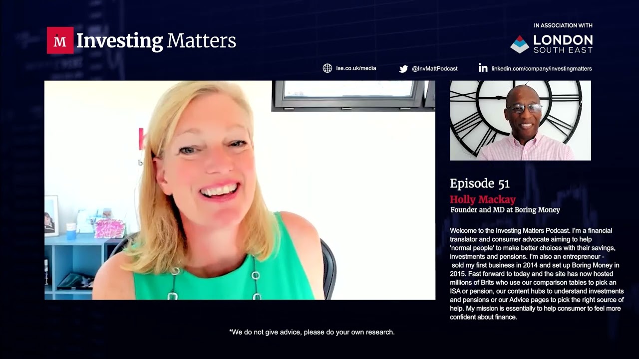 Holly Mackay, Founder & MD at Boring Money, Investing Matters Podcast, Episode 52