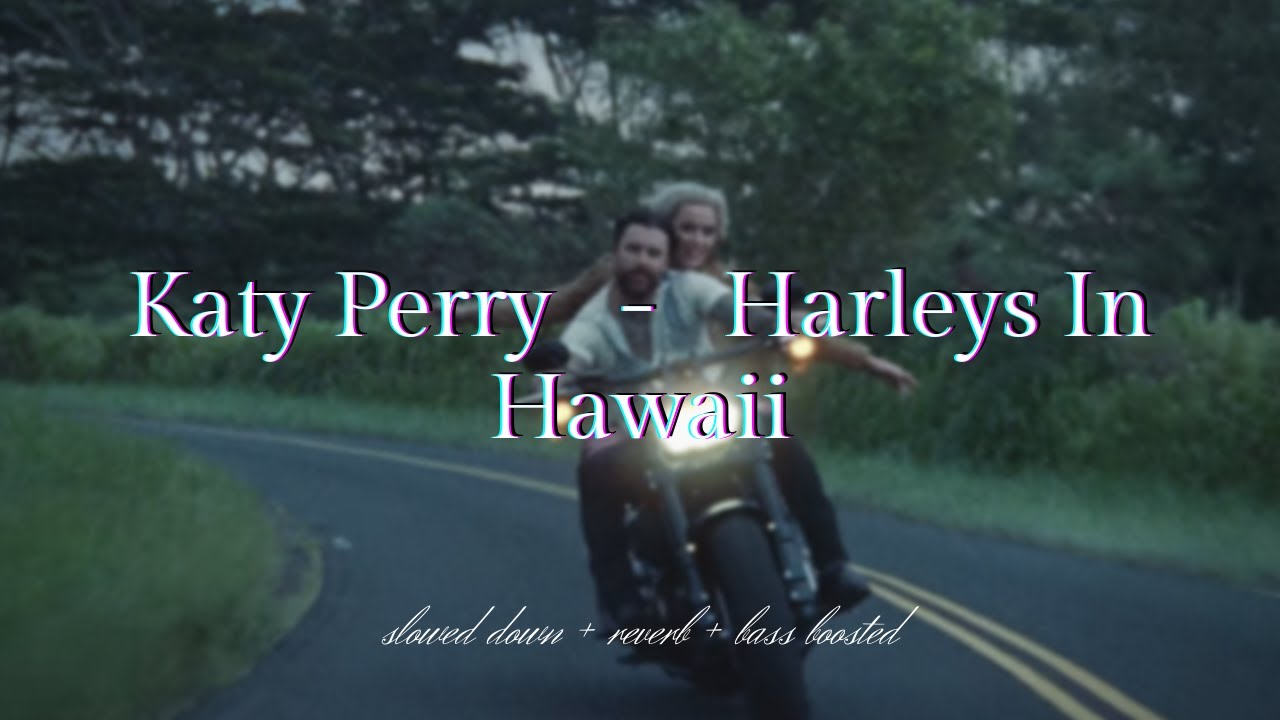 Katy Perry - Harleys In Hawaii {𝑠𝑙𝑜𝑤𝑒𝑑 𝑑𝑜𝑤𝑛 + 𝑟𝑒𝑣𝑒𝑟𝑏 + 𝑏𝑎𝑠𝑠 𝑏𝑜𝑜𝑠𝑡𝑒𝑑}
