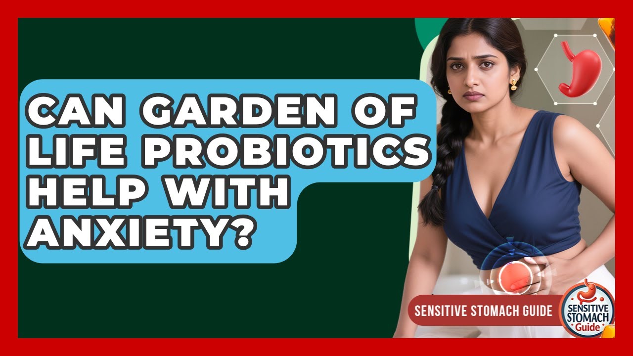 Can Garden Of Life Probiotics Help With Anxiety? - Sensitive Stomach Guide