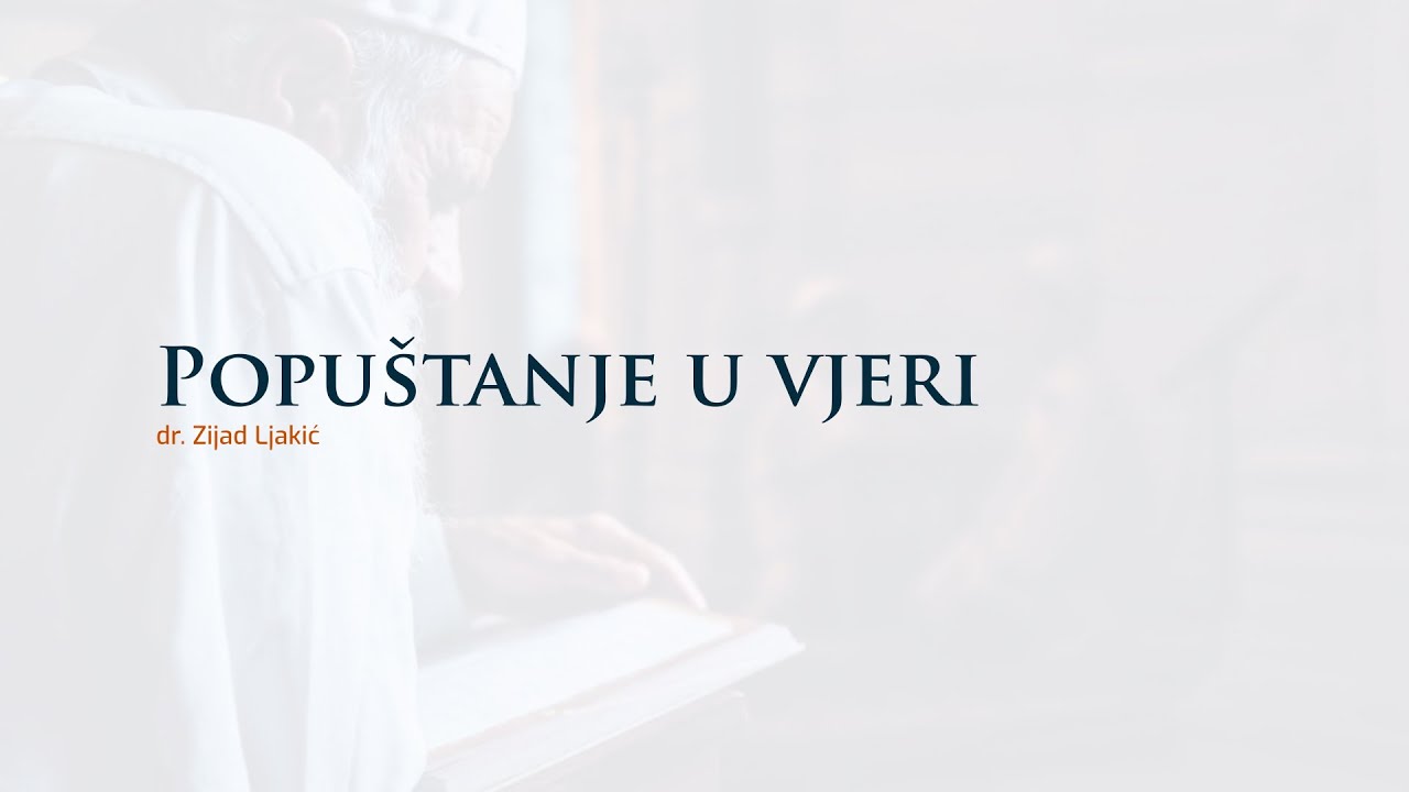 Popuštanje u vjeri - dr. Zijad Ljakić