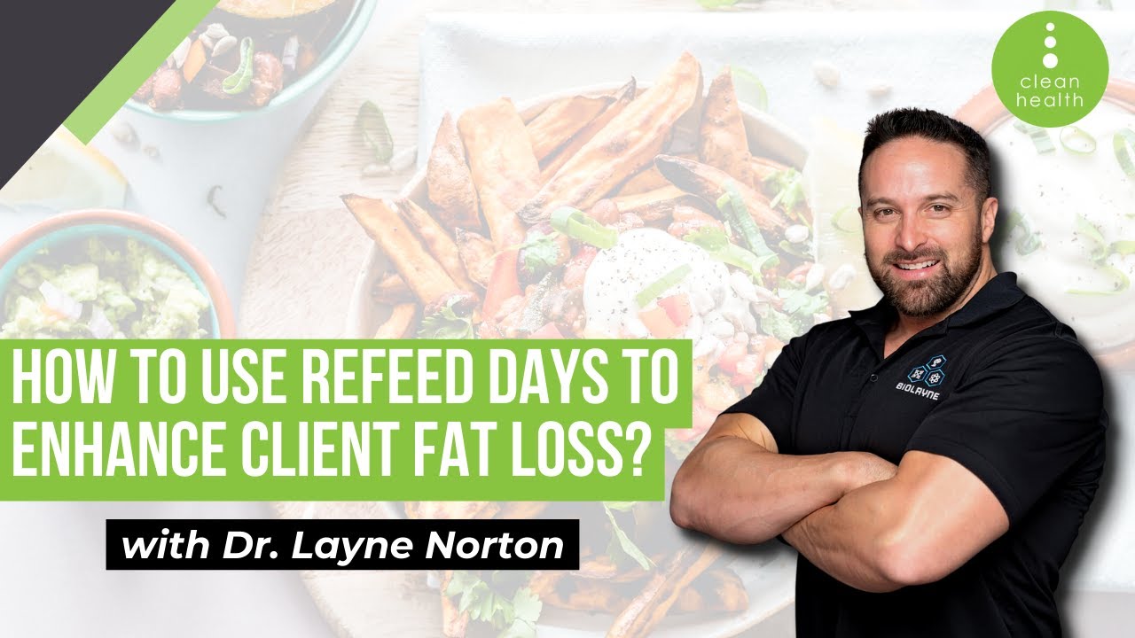 How To Use Refeed Days To Enhance Client Fat Loss with Dr Layne Norton
