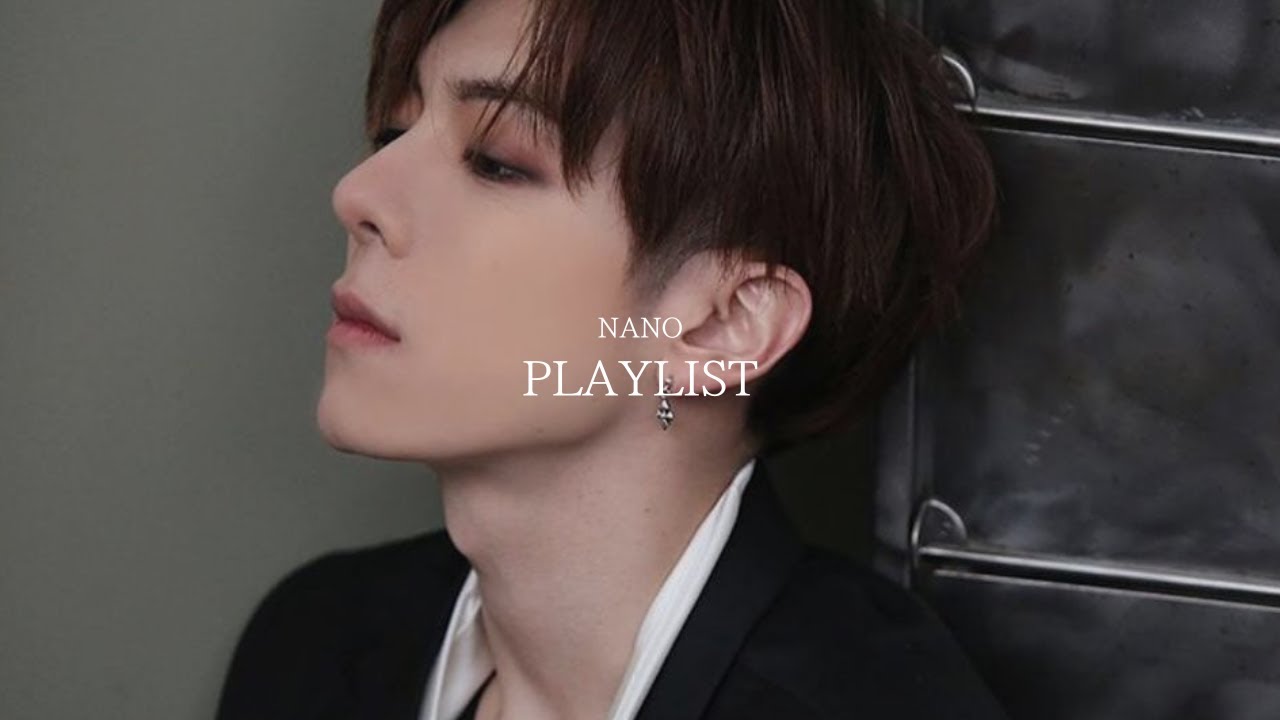 [𝗣𝗟𝗔𝗬𝗟𝗜𝗦𝗧] 나노 전곡 모음 | Nano Playlist