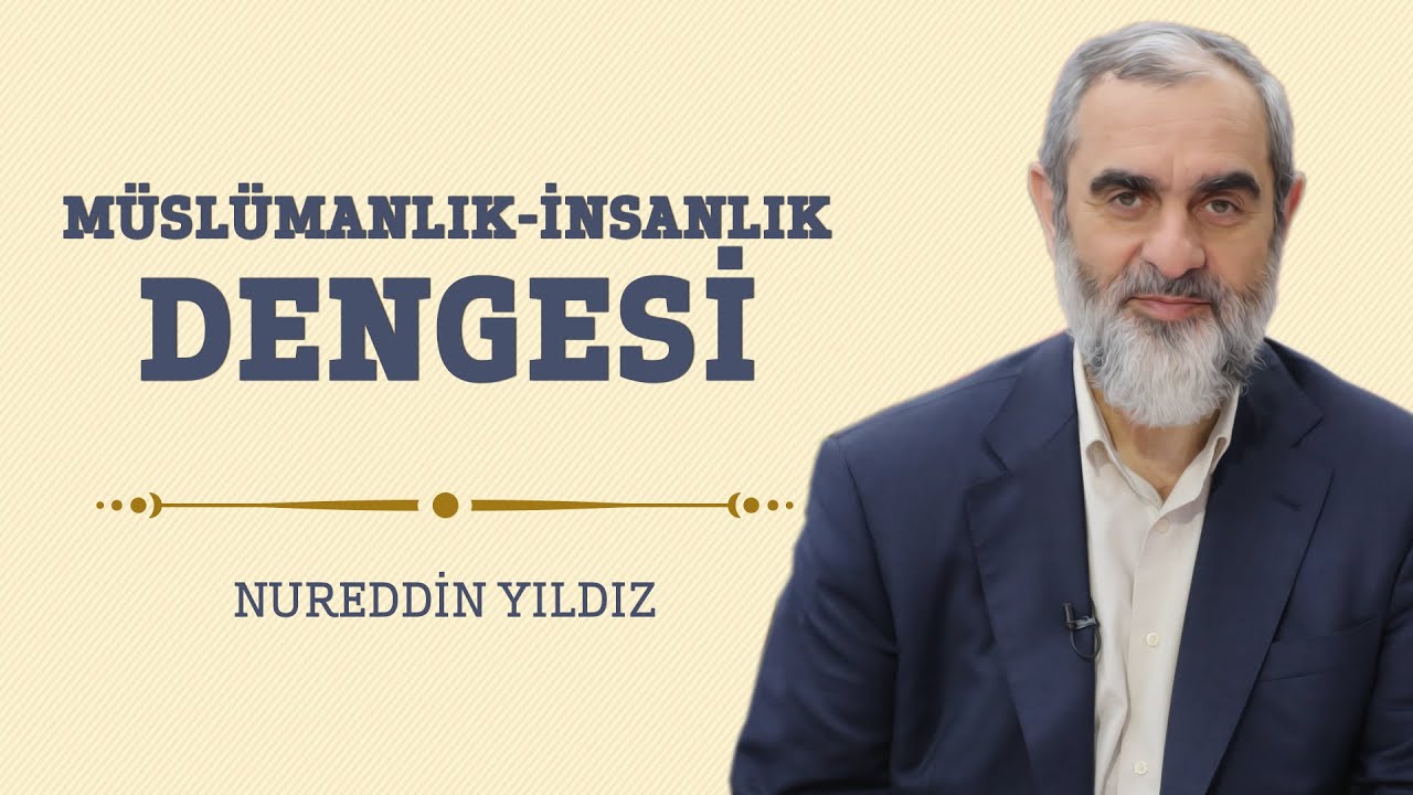 Müslümanlık - İnsanlık Dengesi - Hayat Rehberi - Nureddin YILDIZ