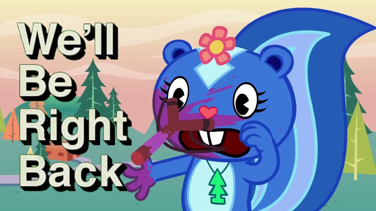 I made an HTF We'll Be Right Back Compilation