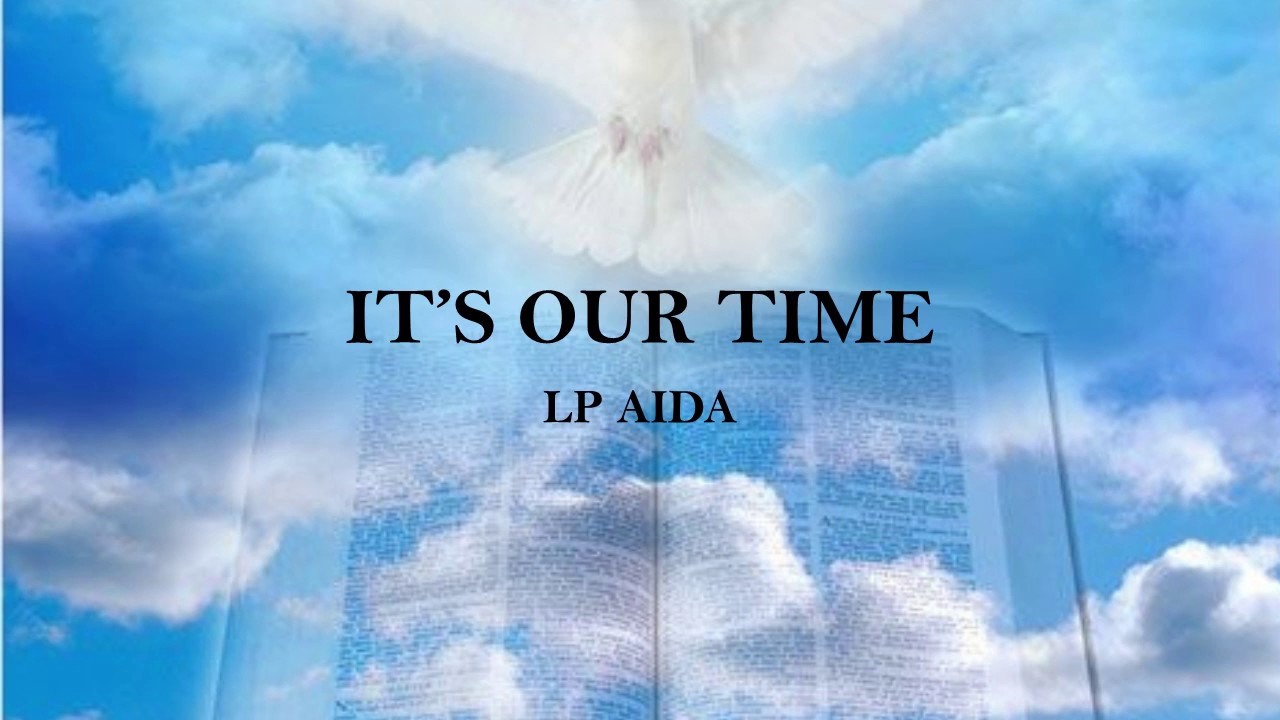It's Our Time - LP AIDA ( LYRICS)