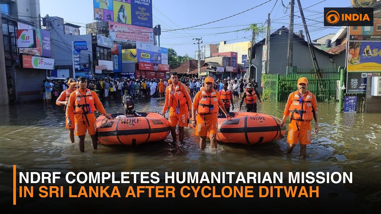 NDRF Completes Humanitarian Mission in Sri Lanka After Cyclone Ditwah