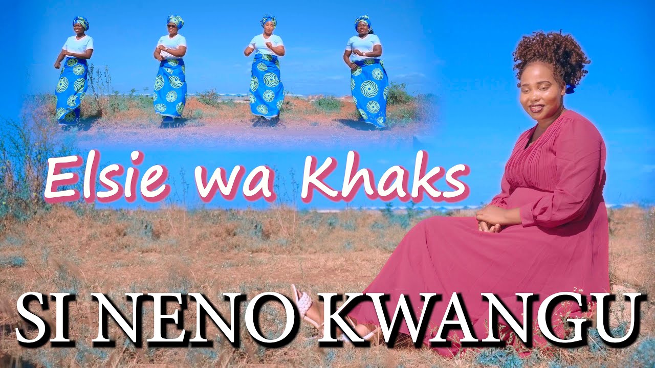 SI NENO KWAKE BY ELSIE WA KHAKS#NYAGSZJ