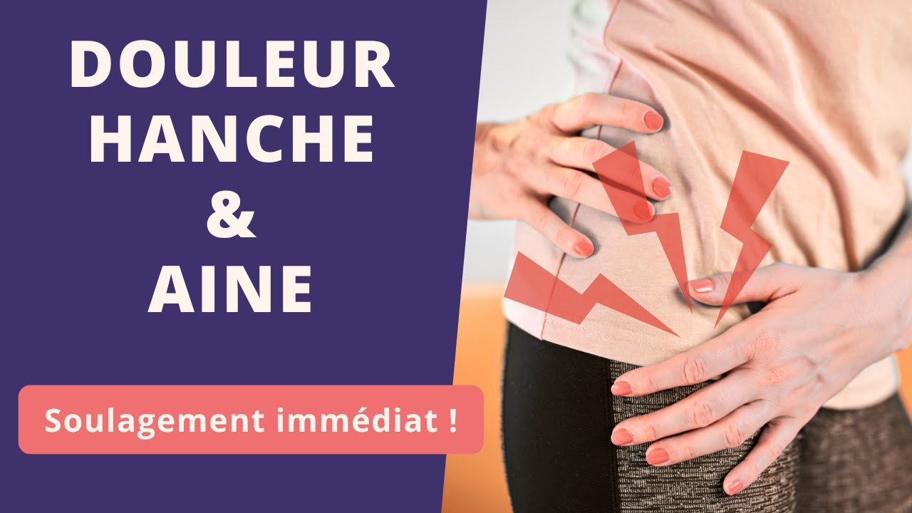 Soulager douleur HANCHE et AINE (+ prévenir arthrose)