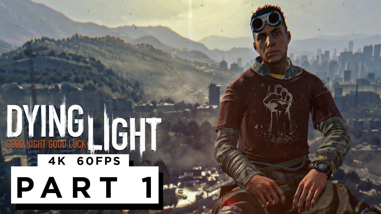 DYING LIGHT Walkthrough Gameplay Part 1 - (4K 60FPS) - No Commentary