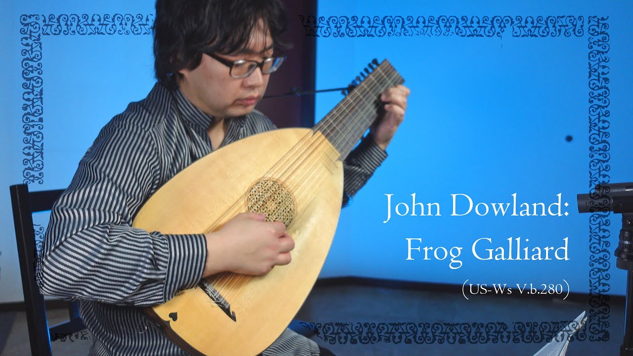 John Dowland: Frog Galliard [JD23b / P23a] [My Thoughts on Dowland #016]
