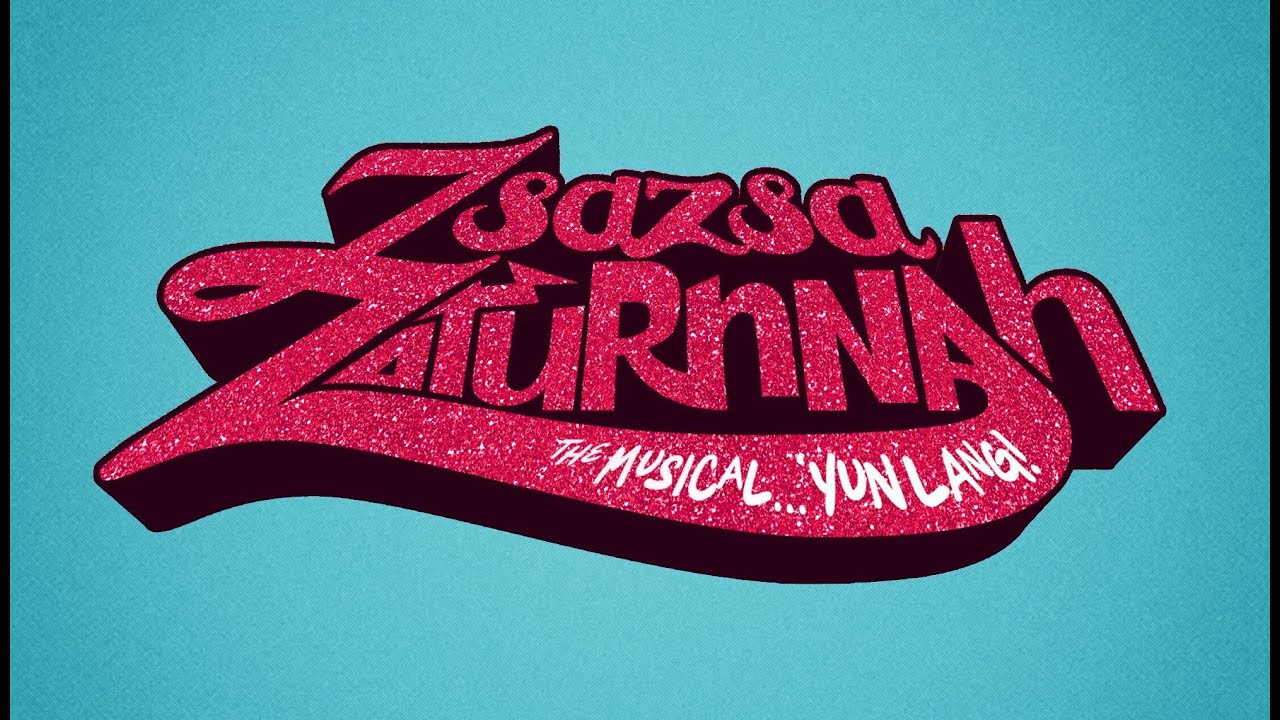 Zsazsa Zaturnnah The Musical... Yun Lang!