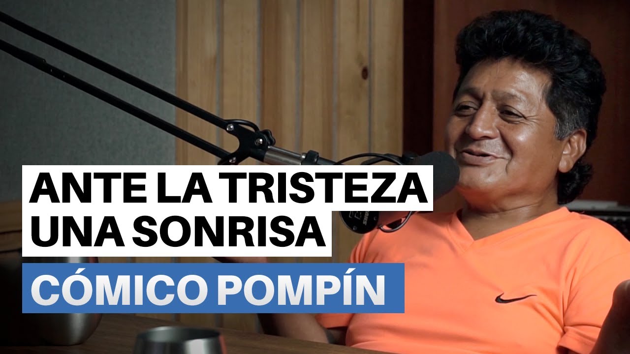 POMPIN: ANTE LA TRISTEZA UNA SONRISA