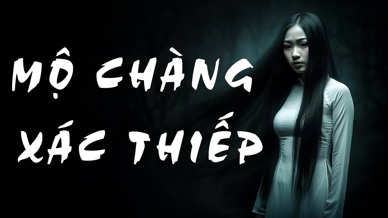 Mộ chàng xác thiếp - Truyện ma Người Khăn Trắng - Truyện Audio