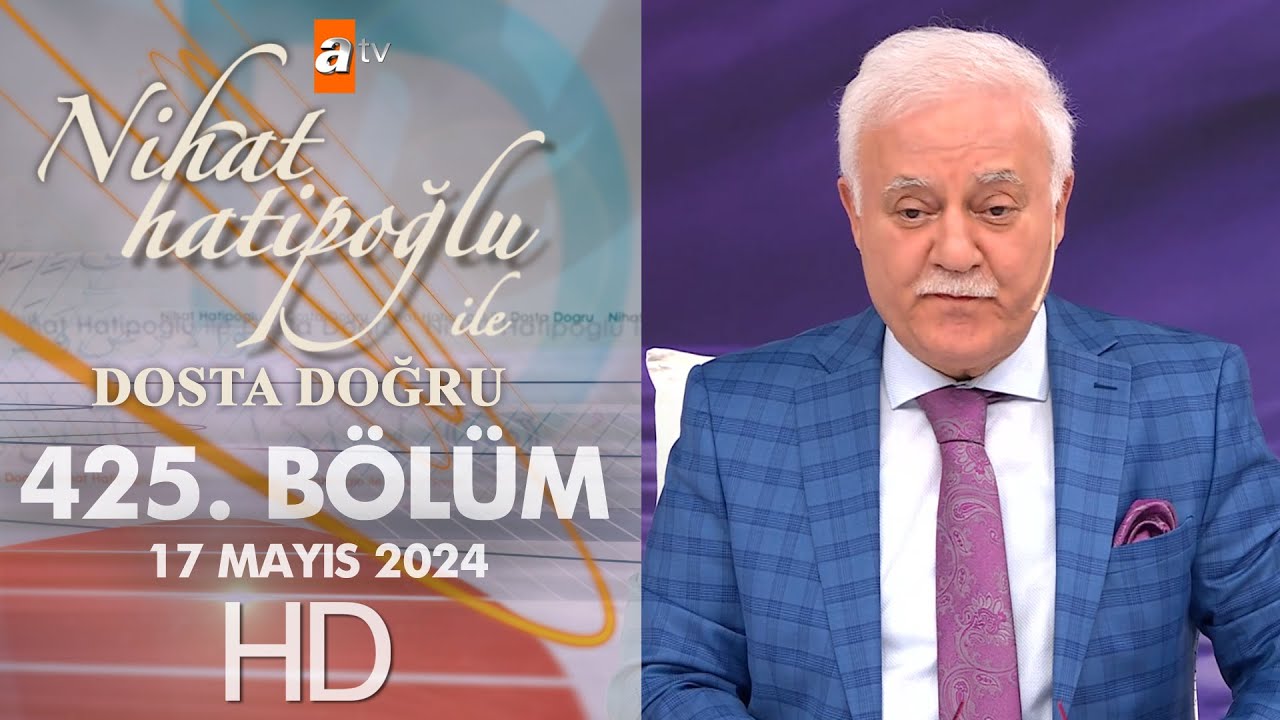 Nihat Hatipoğlu ile Dosta Doğru 425. Bölüm | 17 Mayıs 2024