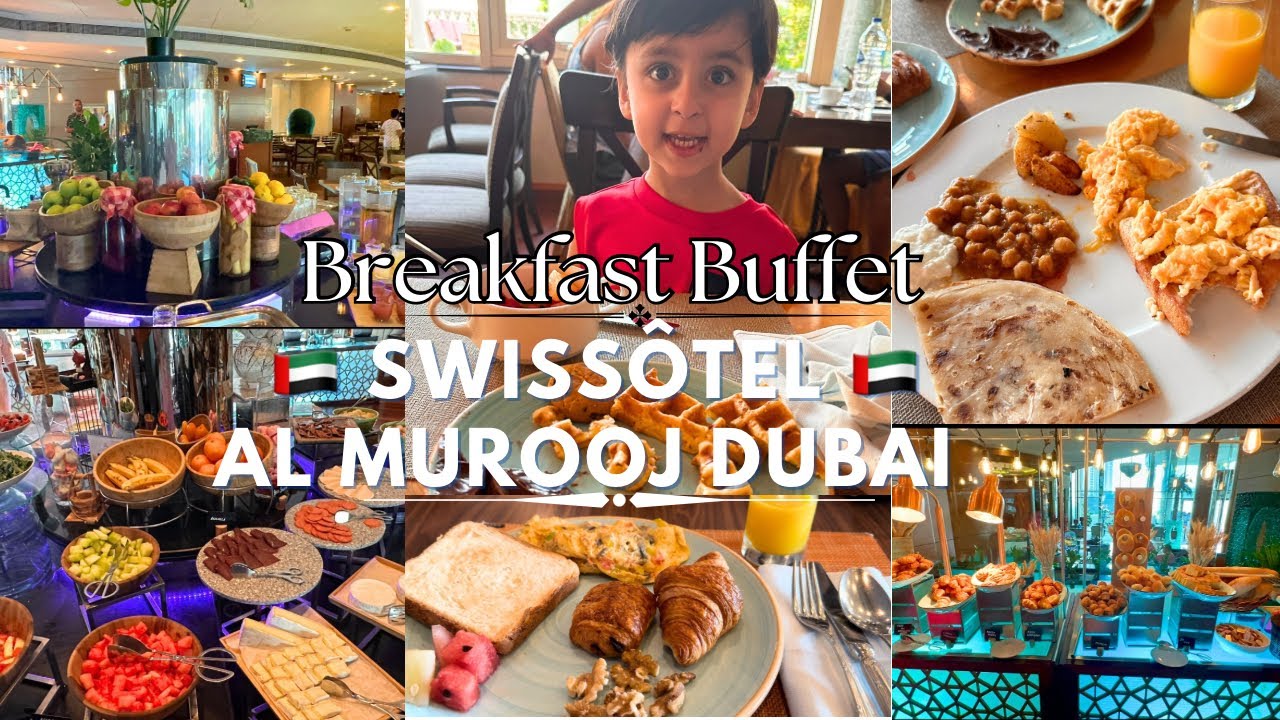 Breakfast Buffet at Swissôtel Al Murooj | 5 Star Hotel Dubai Breakfast Experience .