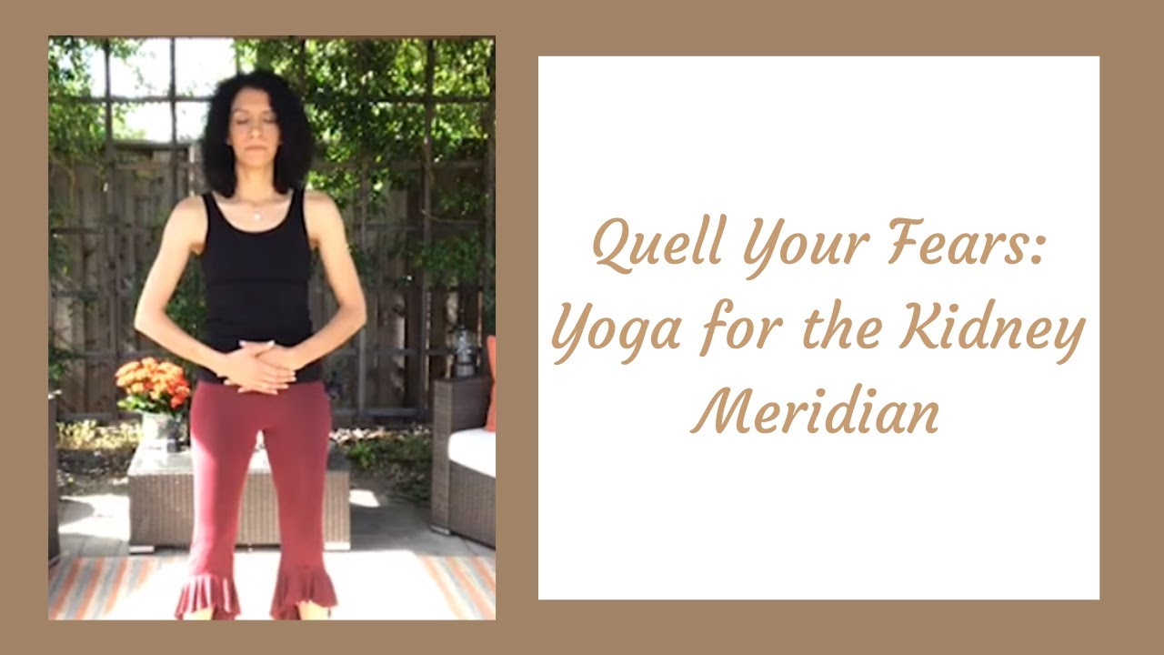 Quell Your Fears | Yoga for the Kidney Meridian