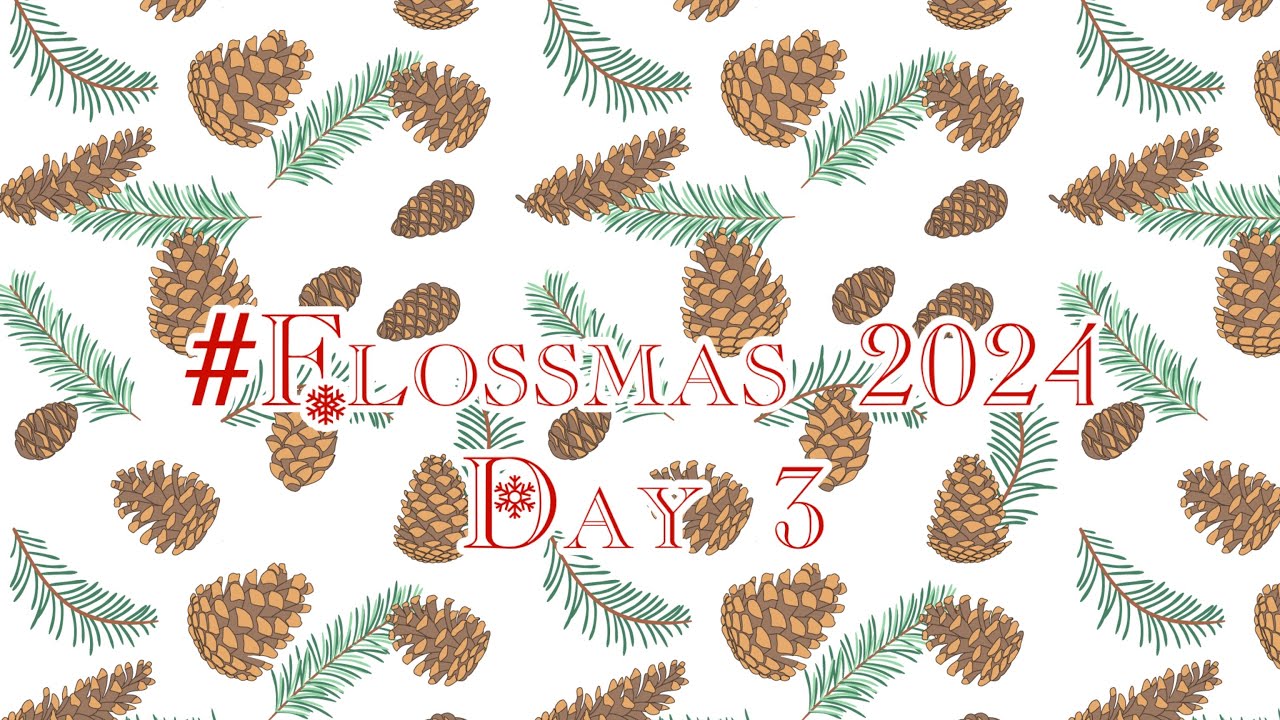 #flossmas2024 Day 3