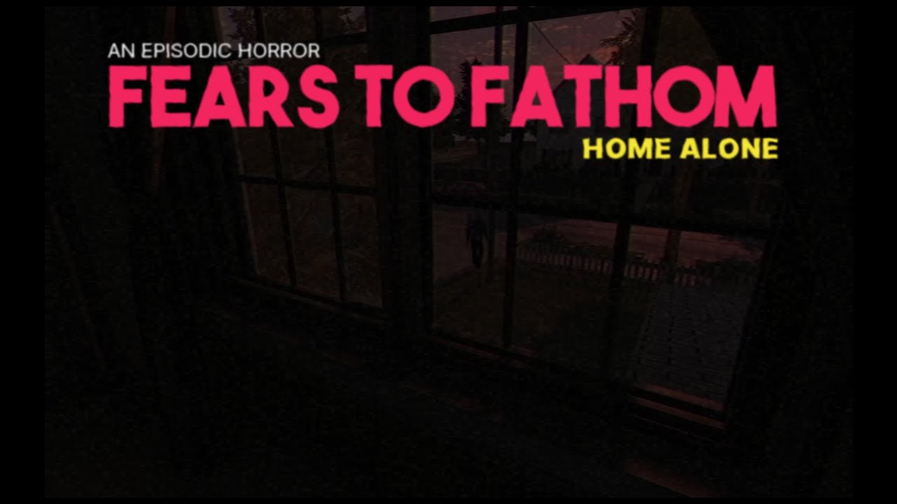 SOMEONE IS IN MY HOUSE... | Fears to Fathom: Home Alone