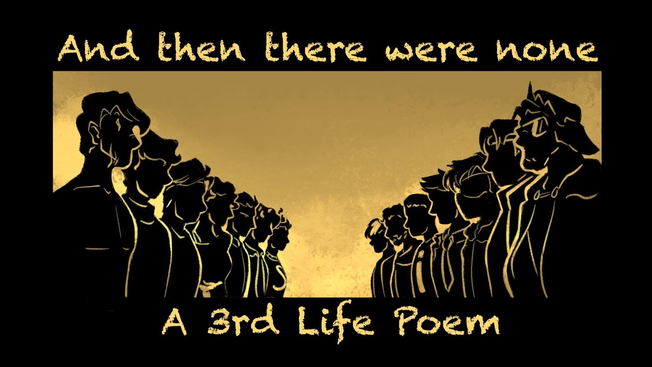 [And then there were none] - A 3rd Life Poem