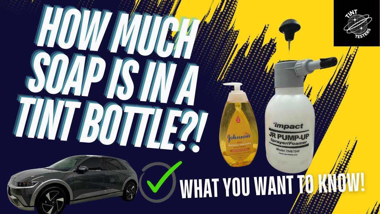 How Much Soap is Actually In Those Window Tint Bottles? (What You Should Know)