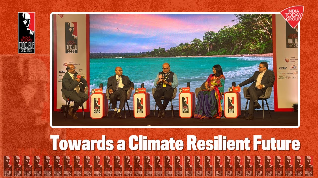 Towards a Climate Resilient Future | India Today Conclave 2025
