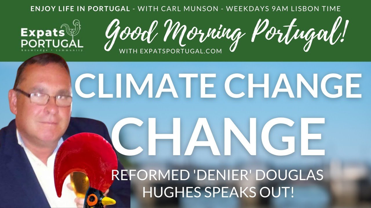 Climate change change! 'Denier' Doug speaks out on Good Morning Portugal!