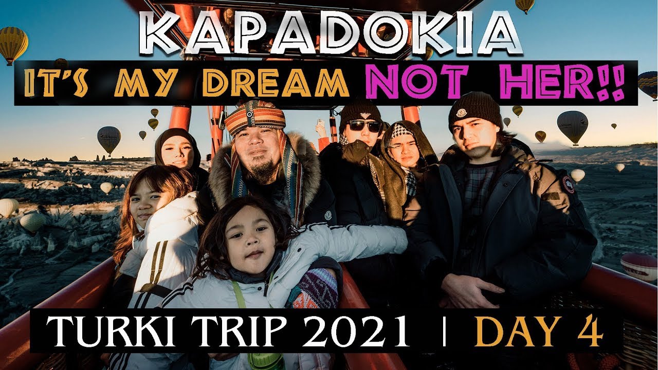 KAPADOKIA, ITS MY DREAM! NOT HER! | The Ahmads Turki Trip 2021 | Day 4