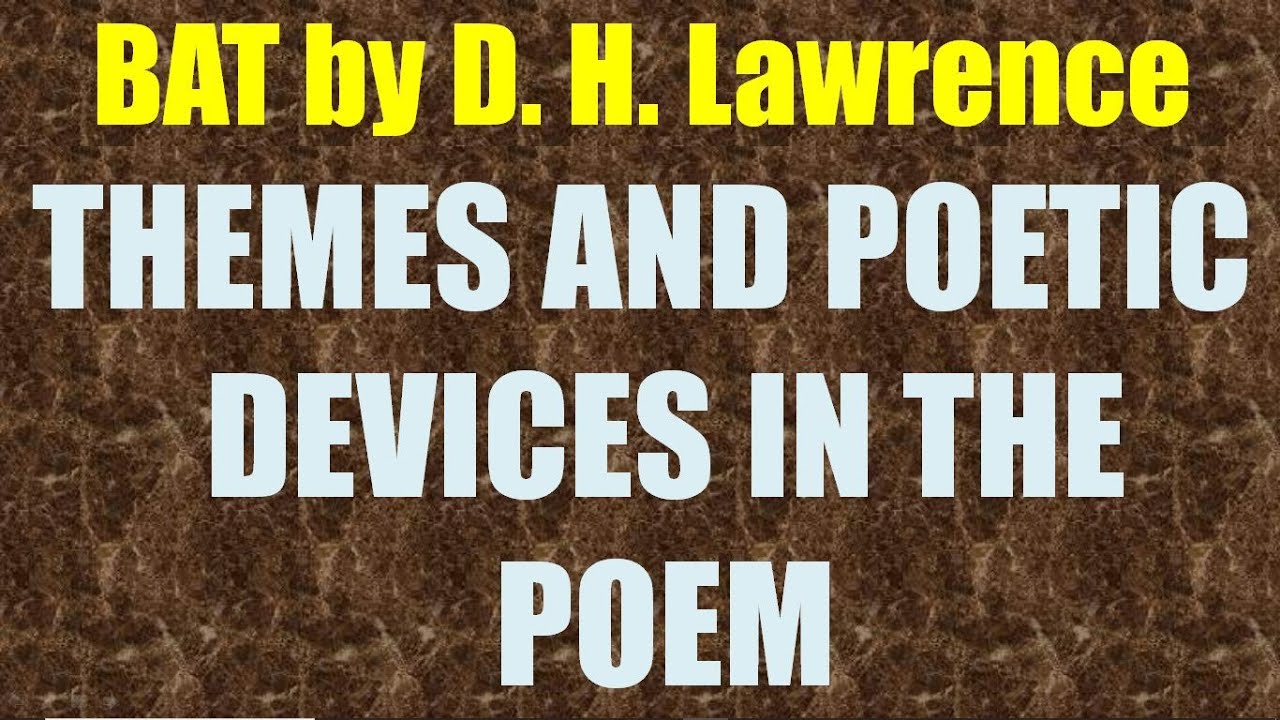 Bat by D.  H. Lawrence - Analysis of the Themes and Poetic Devices in the Poem