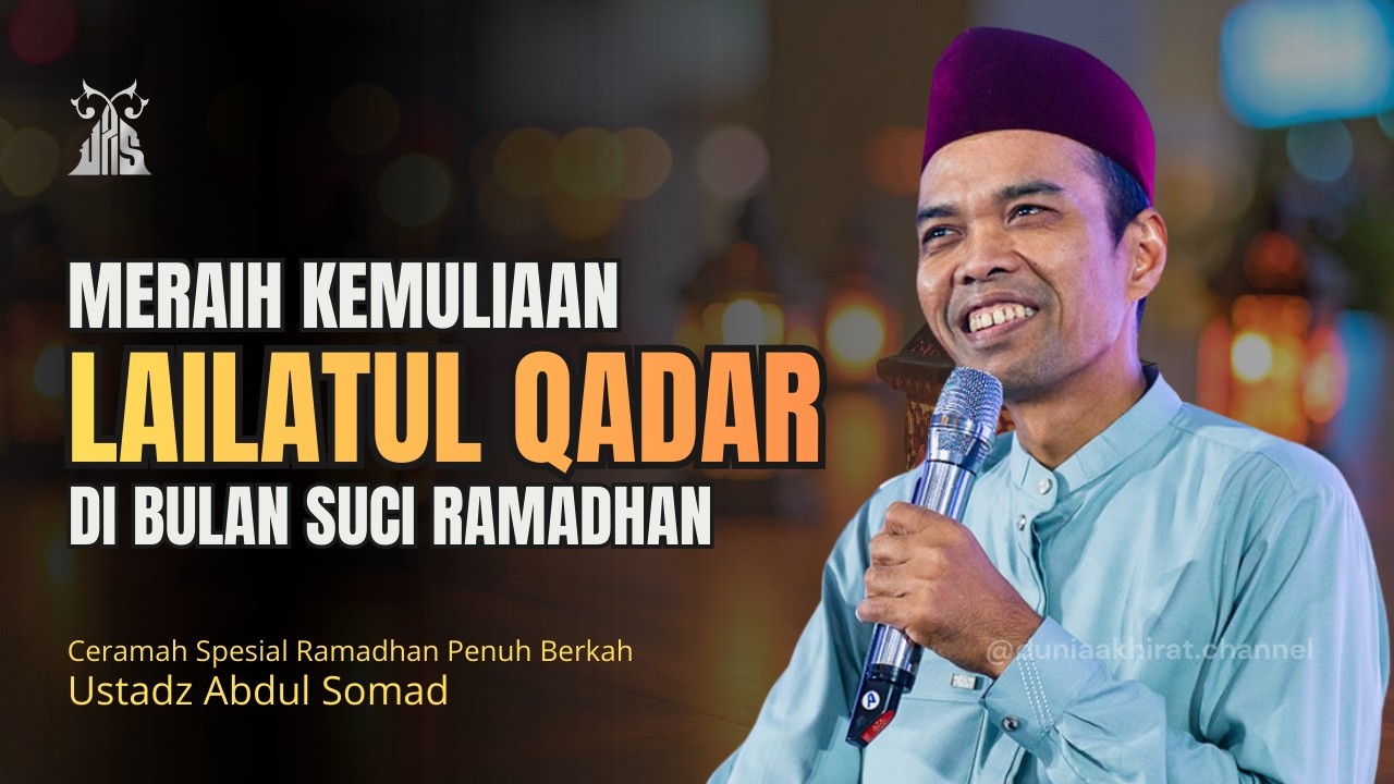 Meraih Malam Lailatul Qadar - Ceramah Terbaru Ustadz Abdul Somad