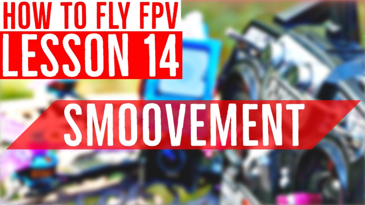 Lesson 14: How (and Why) to Fly SMOOTHLY - FPV Drone Flight Training