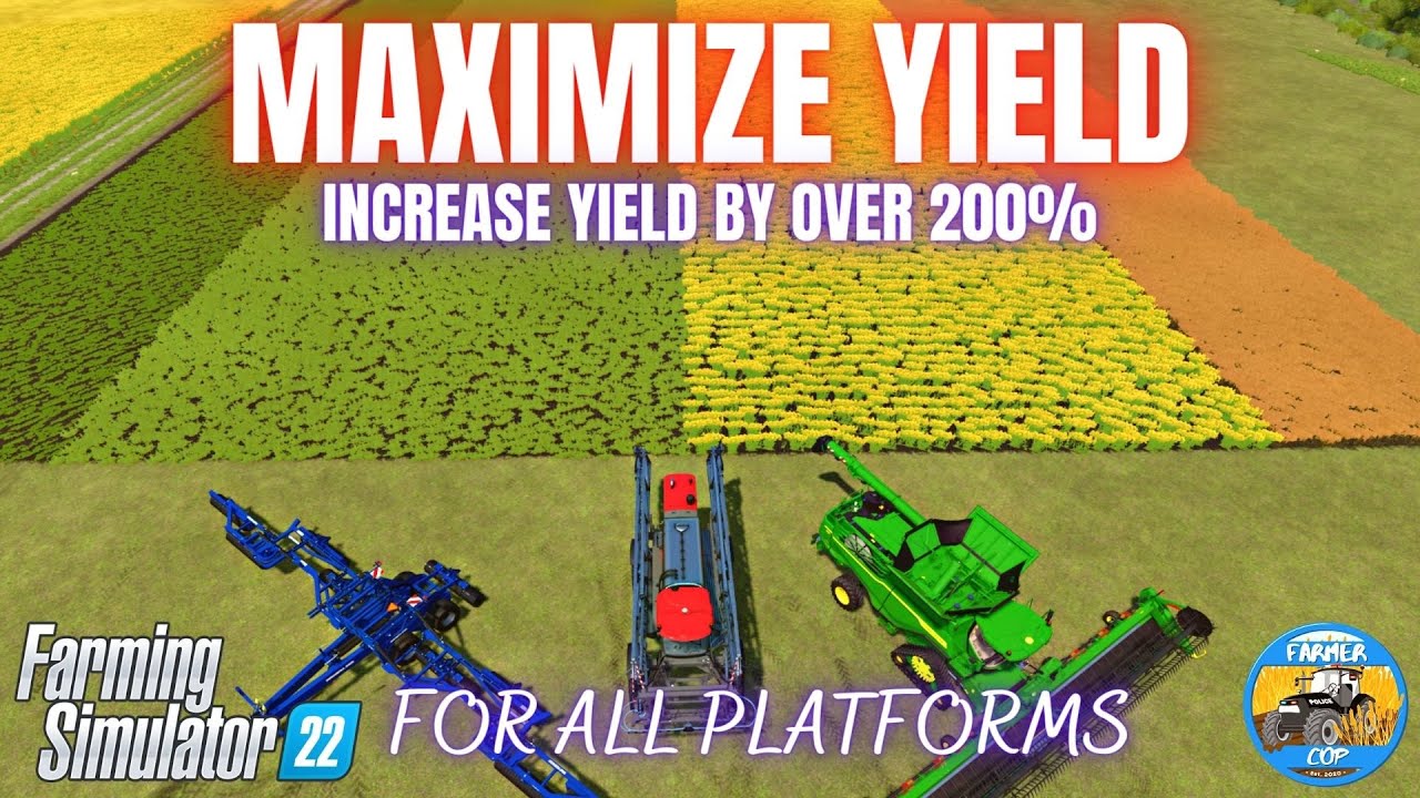 HOW TO MAXIMIZE YIELD - Farming Simulator 22