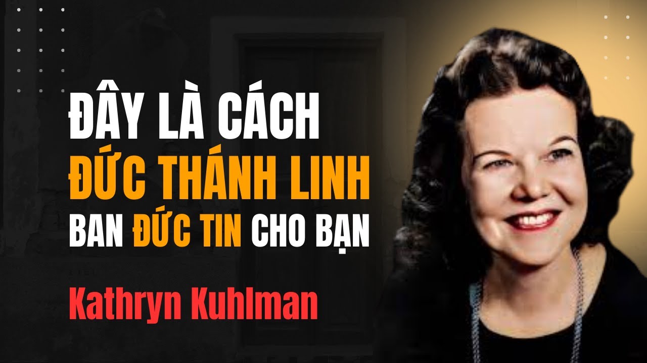 Kathryn Kuhlman Tiếng Việt | Đức Thánh Linh ban đức tin