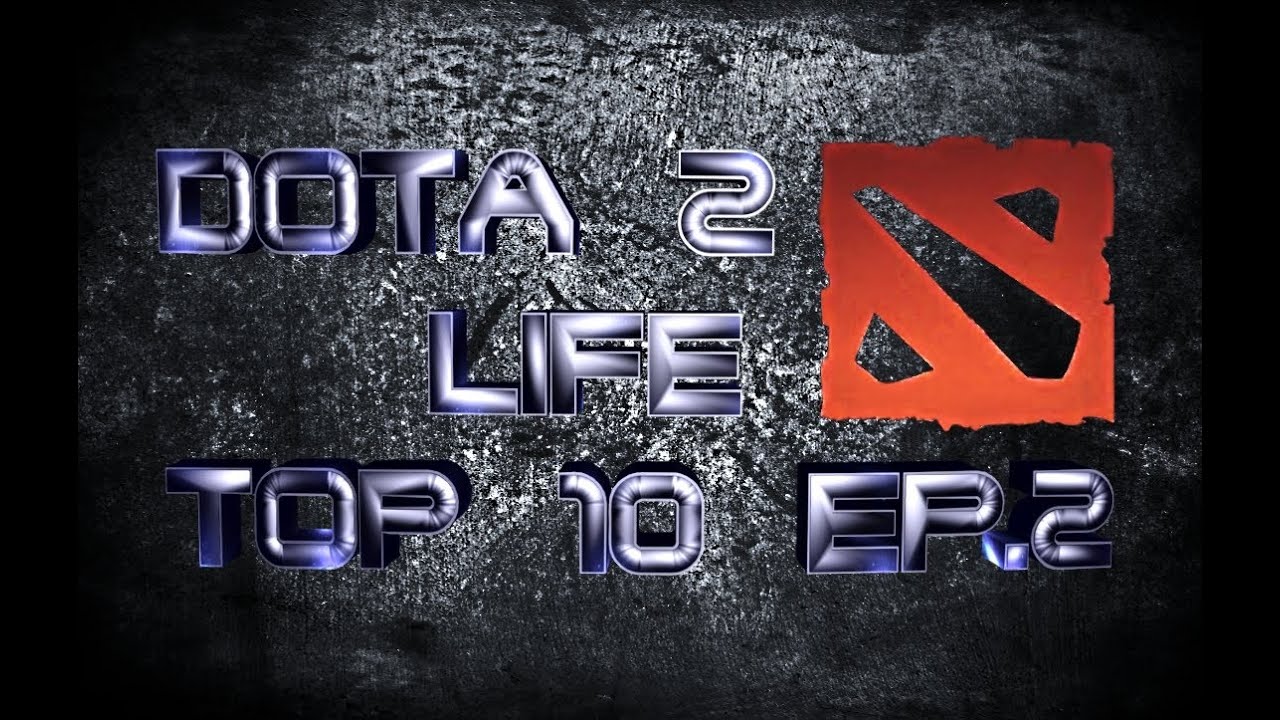Dota 2 Life TOP10 Weekly Ep.2