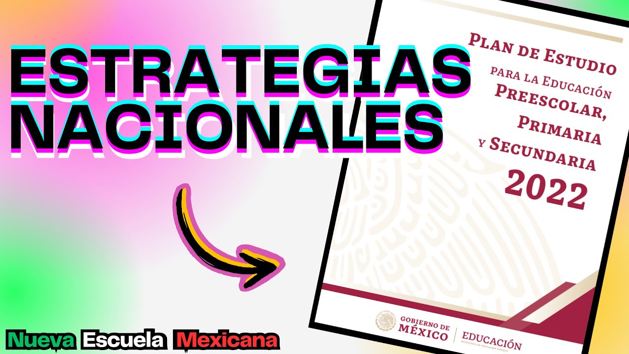 LAS 7 ESTRATEGIAS NACIONALES DEL PLAN DE ESTUDIOS 2022