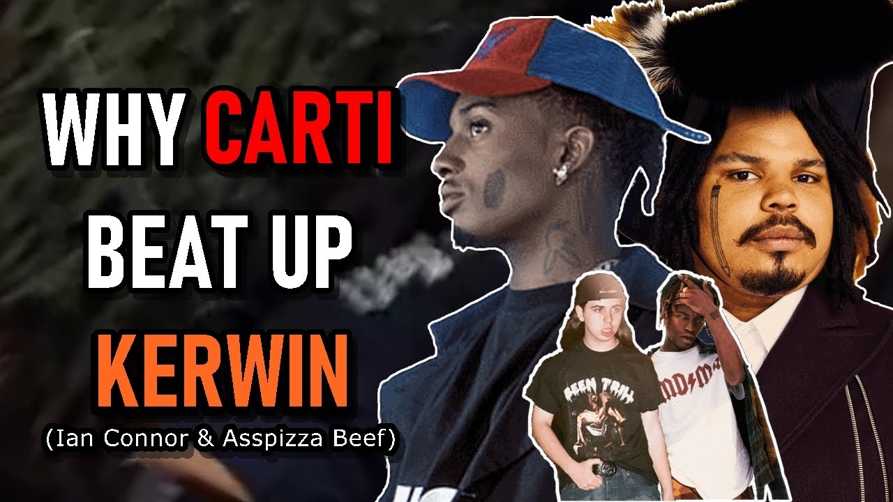 Why Playboi Carti Beat Up Kerwin Frost (Ian Connor & Asspizza Beef)