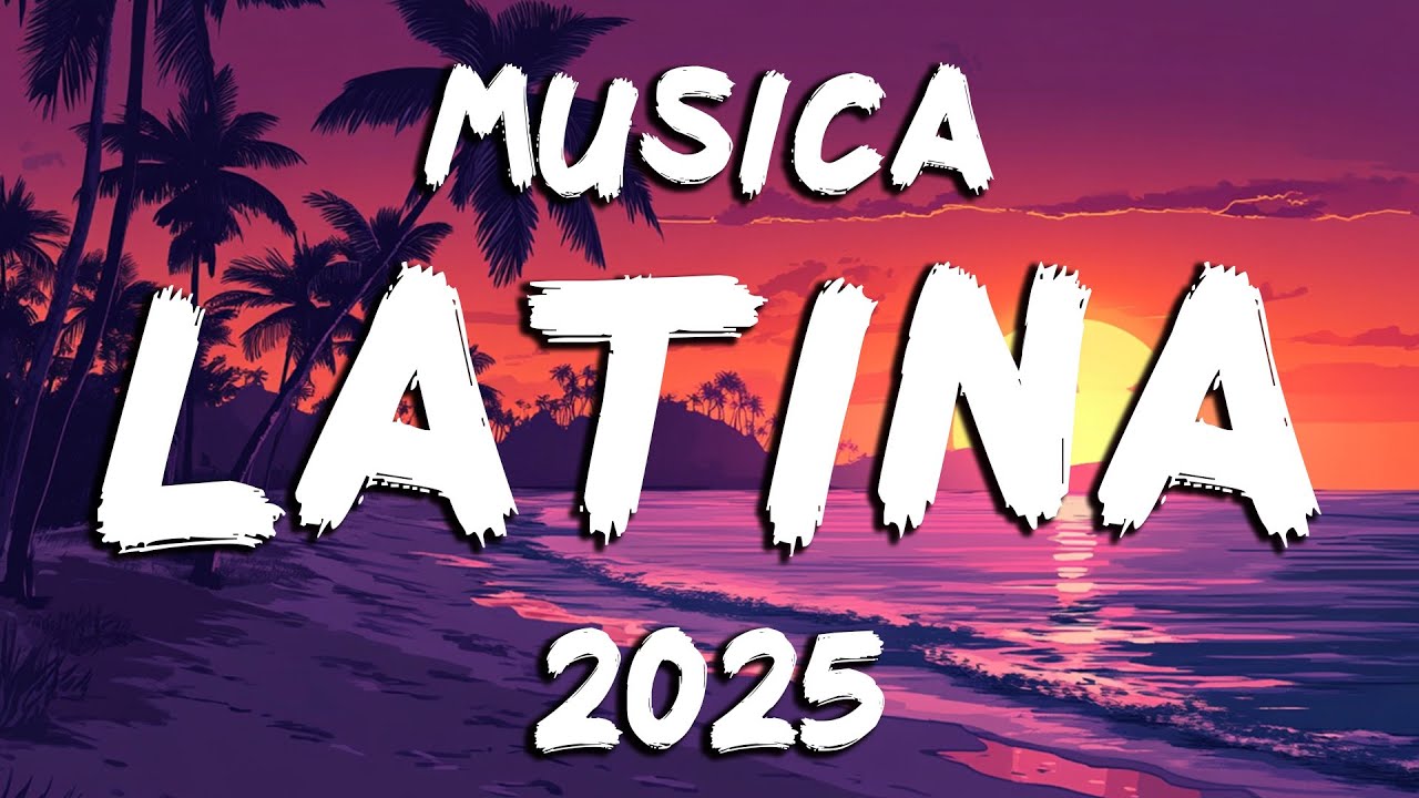 POP LATINO 2025 🍉 LO MAS ESCUCHADO DEL VERANO 2025 | MUSICA LATINA 2025 EXITOS DEL MOMENTO