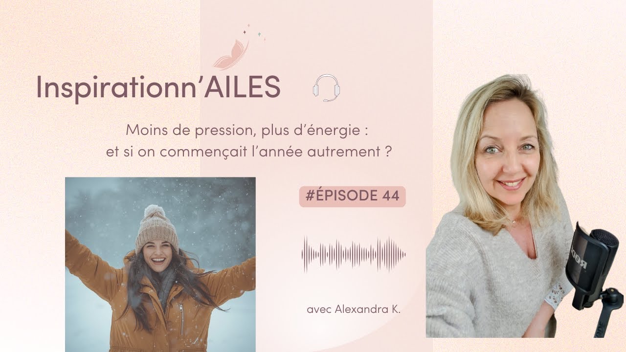 #44 - Moins de pression, plus d’énergie : et si on commençait l’année autrement ?