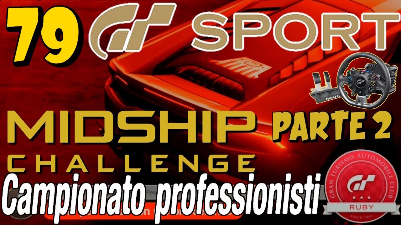 GT SPORT EP.79 | MIDSHIP CHALLENGE (PARTE 2) GARE 3-4 | FANATEC | GAMEPLAY ITA (NO COMMENTARY)